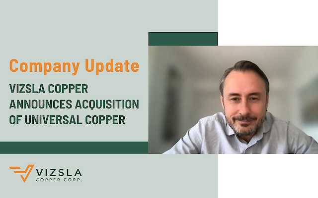 Company Update: Vizsla Copper Announces Acquisition of Universal Copper